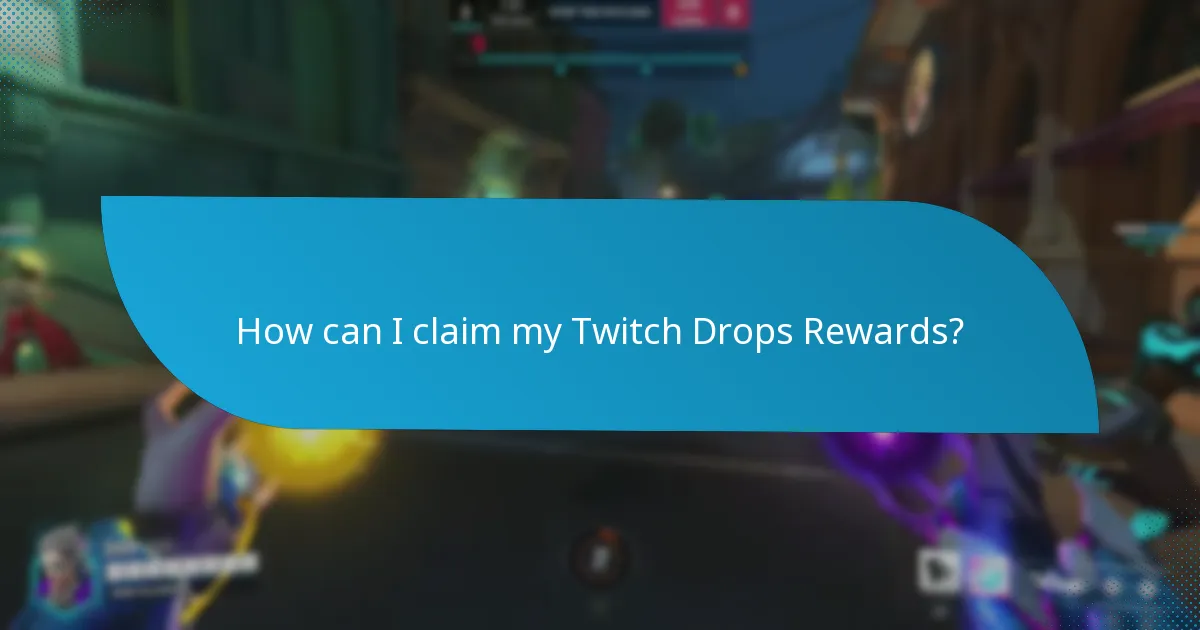 How can I claim my Twitch Drops Rewards?