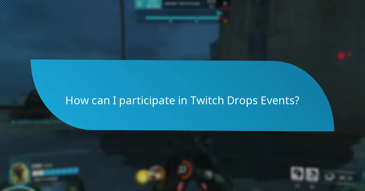 What is the duration of Twitch Drops Events?