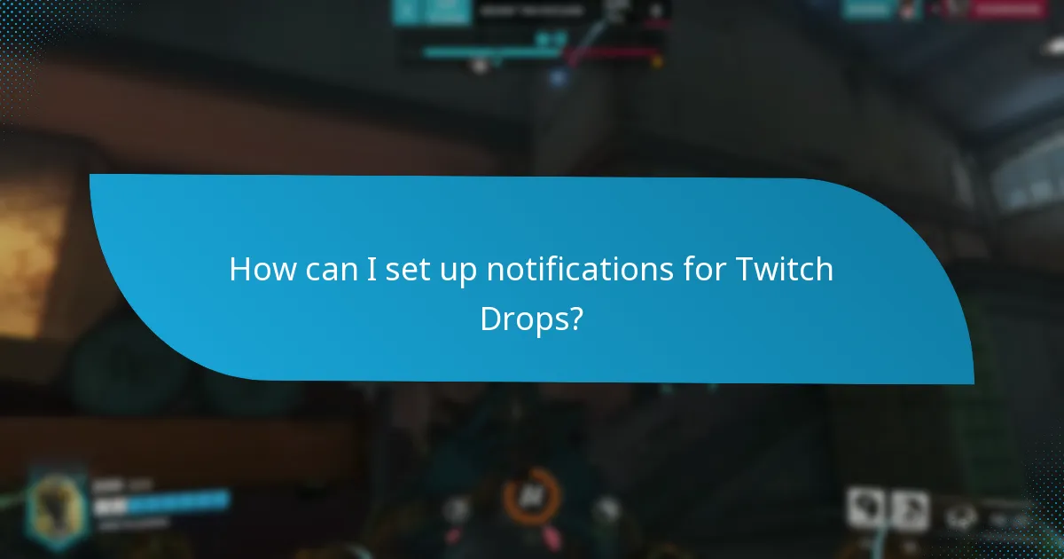 How can I set up notifications for Twitch Drops?