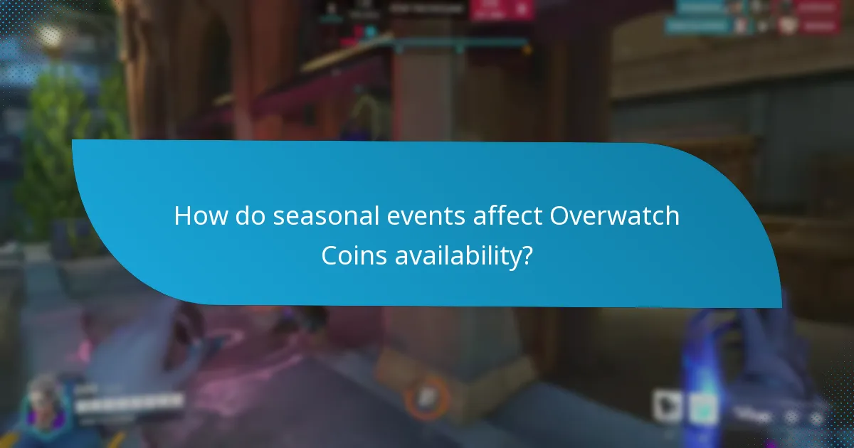 How do seasonal events affect Overwatch Coins availability?