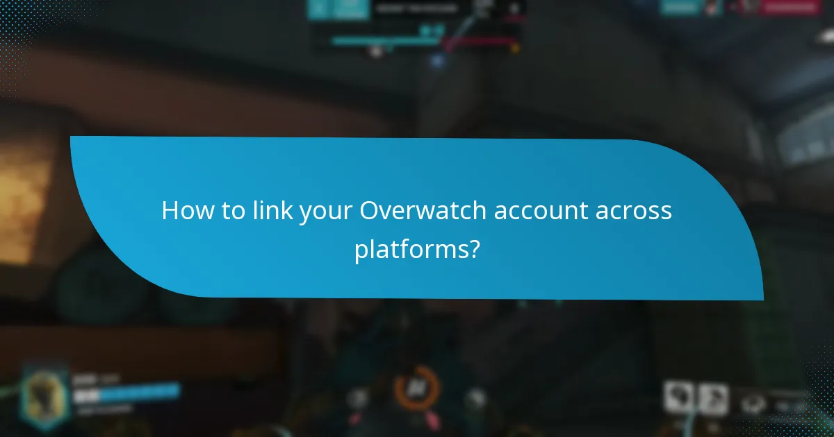 How to link your Overwatch account across platforms?