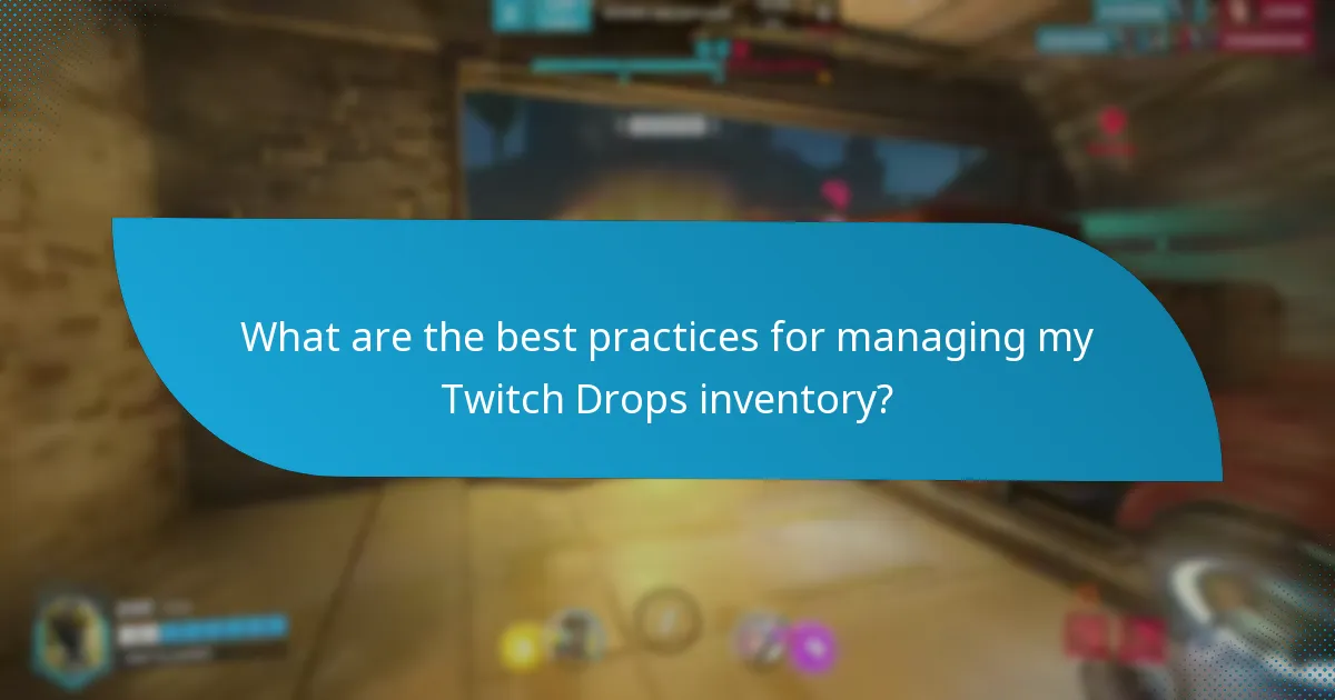 What are the best practices for managing my Twitch Drops inventory?