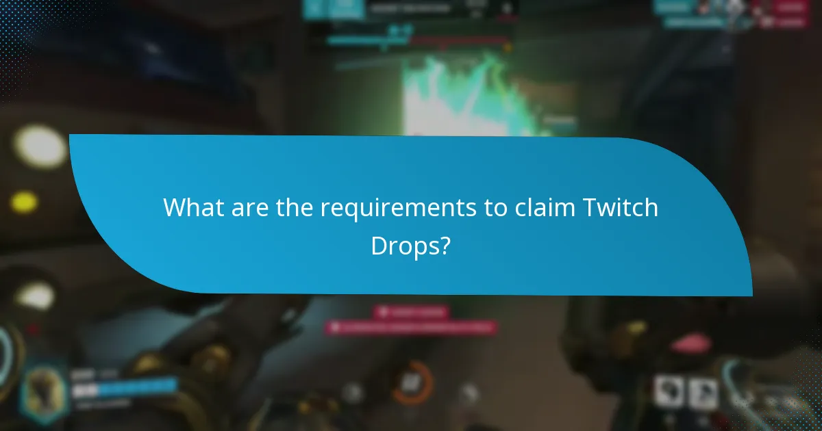 What are the requirements to claim Twitch Drops?